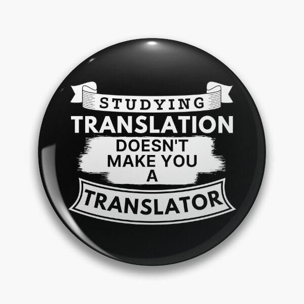 Item preview, Studying Translation Doesn't Make You a Translator designed and sold by TakeOnWisdom.