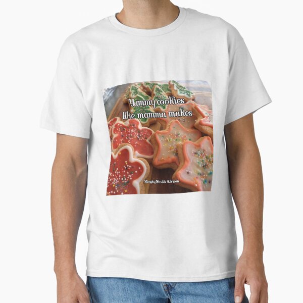 Yummy cookies like mamma makes! Classic T-Shirt