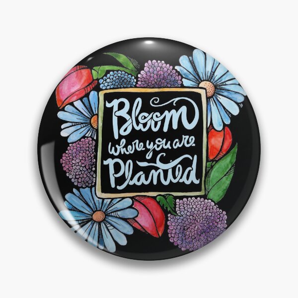 Artikelvorschau, Bloom where you are planted entworfen und verkauft von FrictionMaxxing.