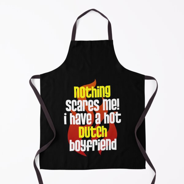 Item preview, Nothing Scares Me I Have A Hot Dutch Boyfriend designed and sold by w1ckerman.
