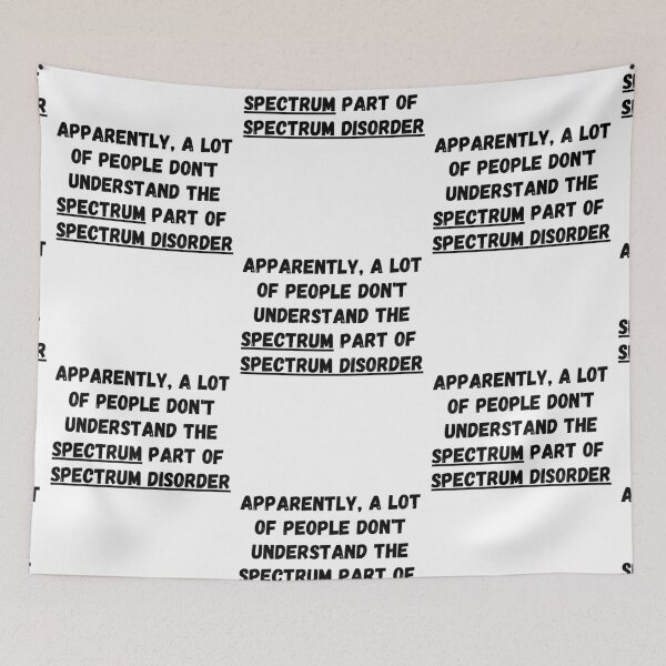 Item preview, Apparently a lot of people don't understand the "spectrum" part of "spectrum disorder" designed and sold by Omniodise.