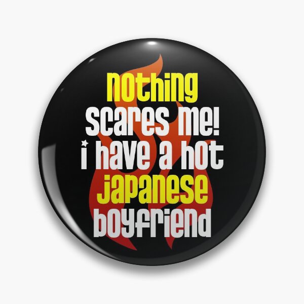 Item preview, Nothing Scares Me I Have A Hot Japanese Boyfriend designed and sold by w1ckerman.