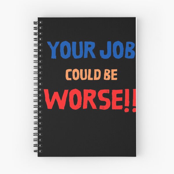 Item preview, Copy of Your Job Could Be Worse designed and sold by MissaMarket.