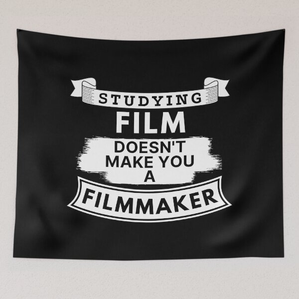 Item preview, Studying Film Doesn't Make You a Filmmaker designed and sold by TakeOnWisdom.
