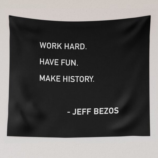 Item preview, Bezos Work Hard Quote designed and sold by JamiePullThatUp.