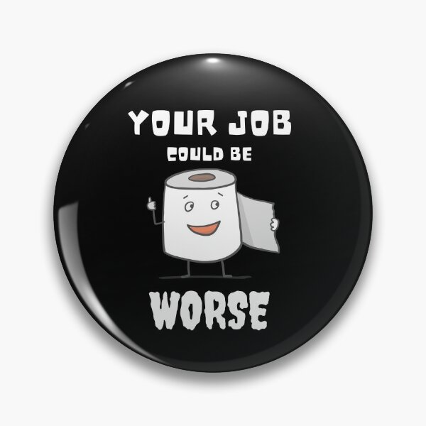 Item preview, Your Job Could Be Worse designed and sold by MissaMarket.