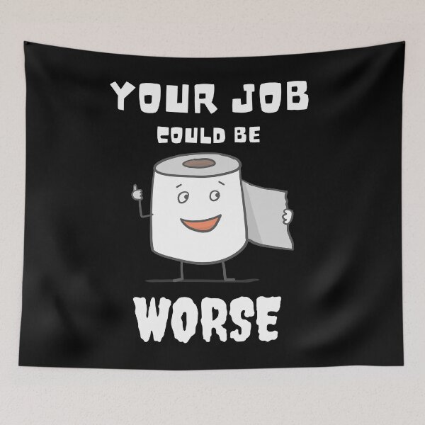 Item preview, Your Job Could Be Worse designed and sold by MissaMarket.