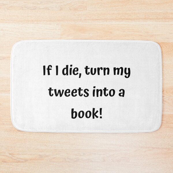 Item preview, If I die, turn my tweets into a book designed and sold by itsgg42.
