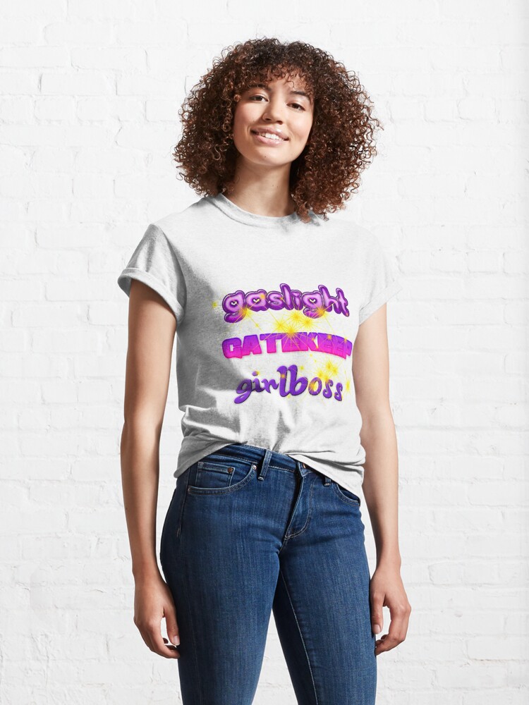 gaslight gatekeep girlboss t shirt