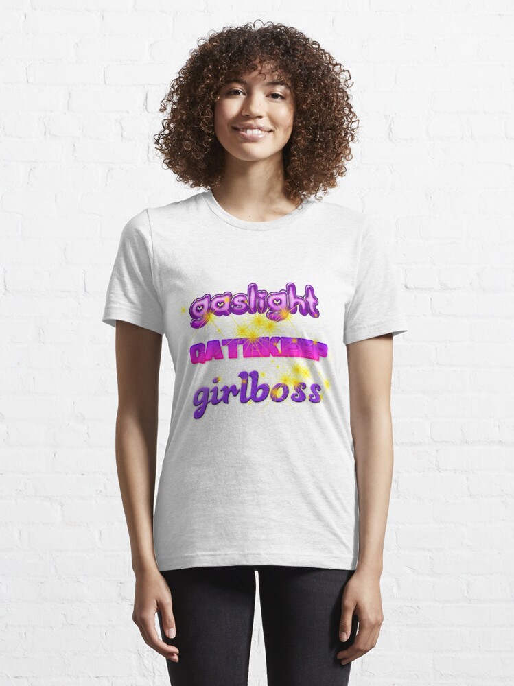 gaslight gatekeep girlboss t shirt