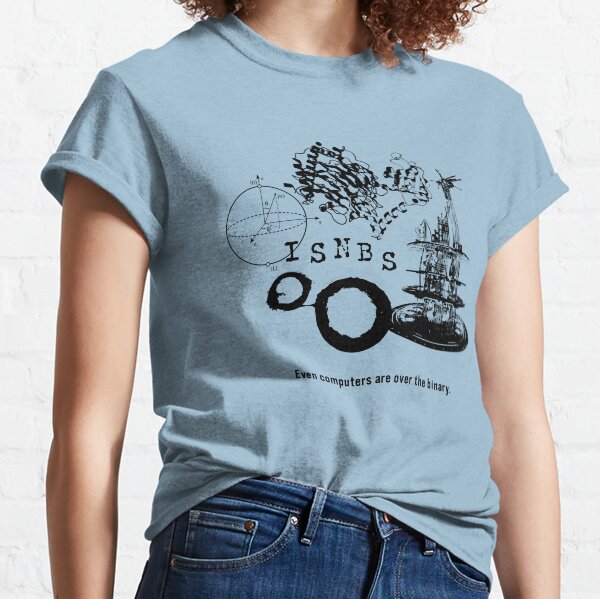 Even computers are over the binary (Black Ink) Classic T-Shirt
