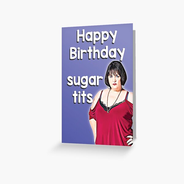 Happy Birthday Sugar Tits Nessa Greeting Card For Sale By Welshbanter Redbubble