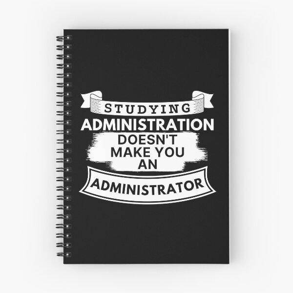 Item preview, Studying Administration Doesn't Make You an Administrator designed and sold by TakeOnWisdom.