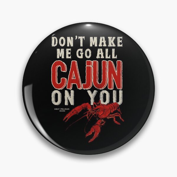 Item preview, Don't Make Me Go All Cajun On You Funny Louisiana Saying designed and sold by UglyPelican.