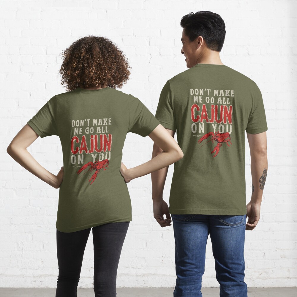 Don't Make Me Go All Cajun On You Funny Louisiana Saying Essential T-Shirt  for Sale by UglyPelican