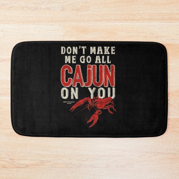 Item preview, Don't Make Me Go All Cajun On You Funny Louisiana Saying designed and sold by UglyPelican.
