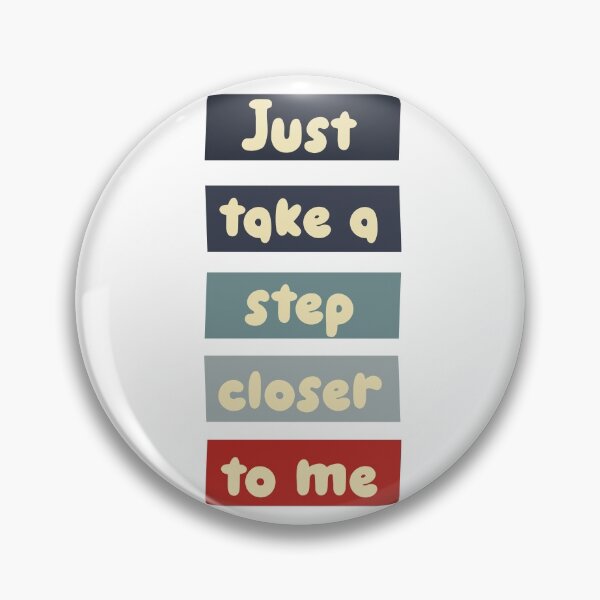 Item preview, Just Take a Step Closer To Me designed and sold by heartfeltarts93.