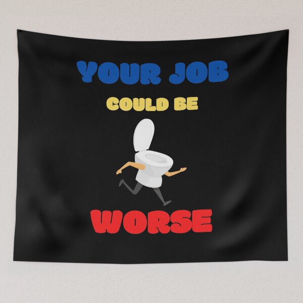 Item preview, Copy of Your Job Could Be Worse designed and sold by MissaMarket.