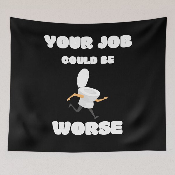 Item preview, Your Job Could Be Worse designed and sold by MissaMarket.