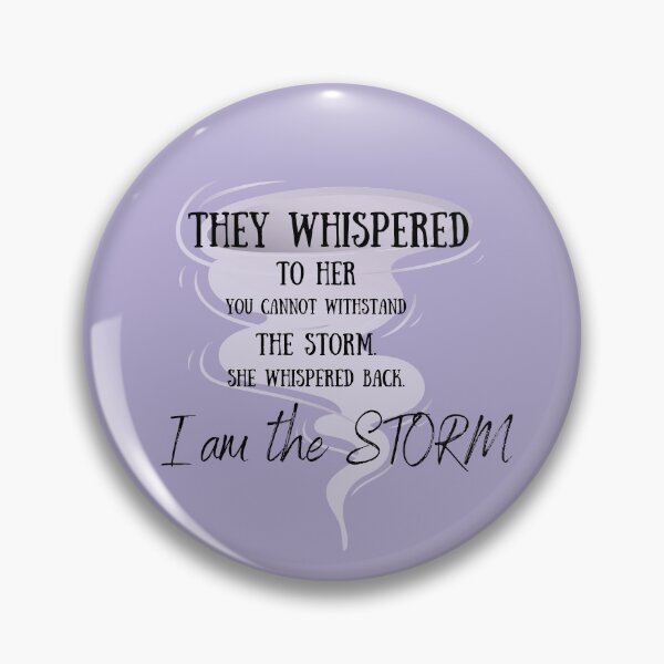 Item preview, They whispered  to her you cannot withstand the storm. She whispered back. I am the storm. designed and sold by mintitar.