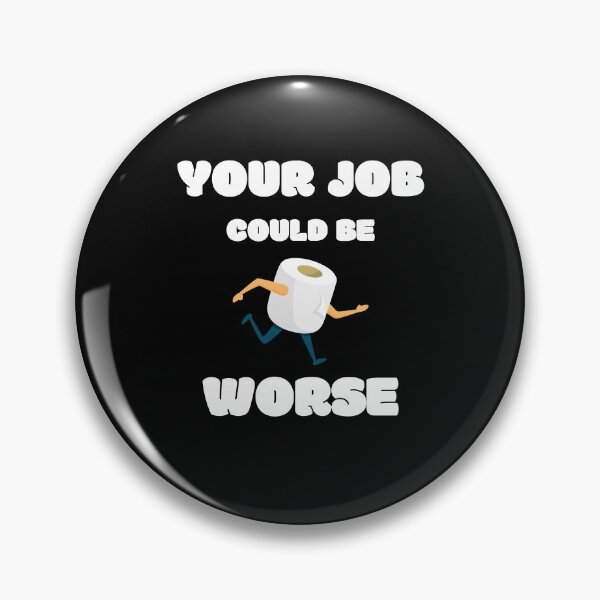 Item preview, Your Job Could Be Worse designed and sold by MissaMarket.