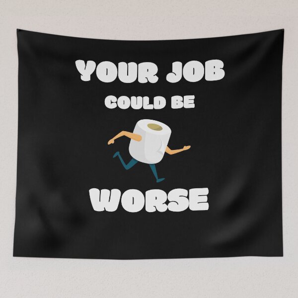Item preview, Your Job Could Be Worse designed and sold by MissaMarket.