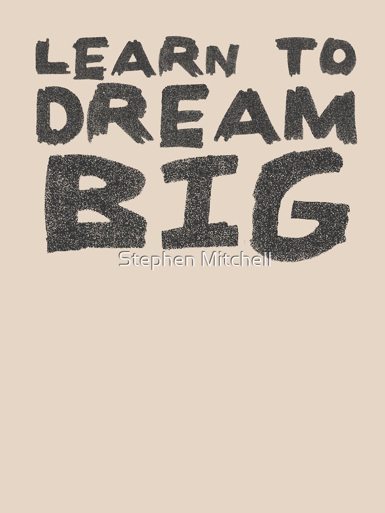 LEARN TO DREAM BIG by ezcreative