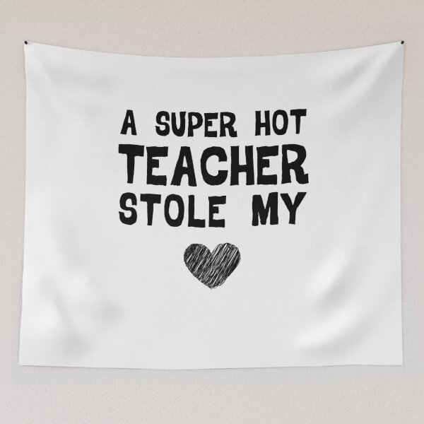 Item preview, A Super Hot Teacher Stole My Heart, Funny School Gift designed and sold by YourgiftShop.