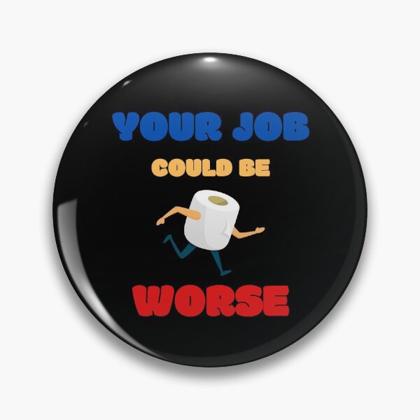 Item preview, Your Job Could Be Worse designed and sold by MissaMarket.