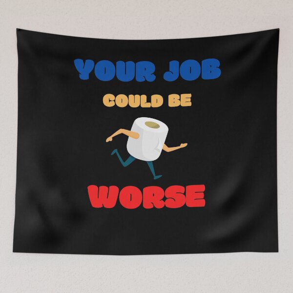 Item preview, Your Job Could Be Worse designed and sold by MissaMarket.