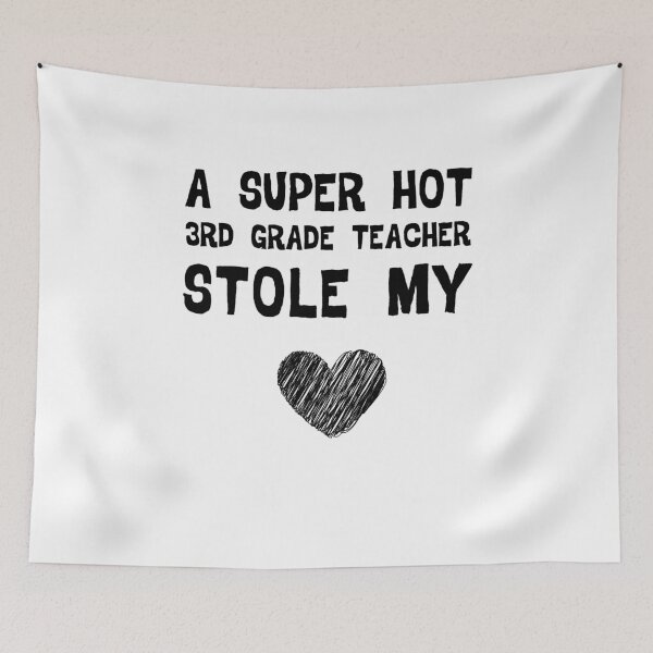 Item preview, A Super Hot 3rd Grade Teacher Stole My Heart, Funny back School Gift designed and sold by YourgiftShop.