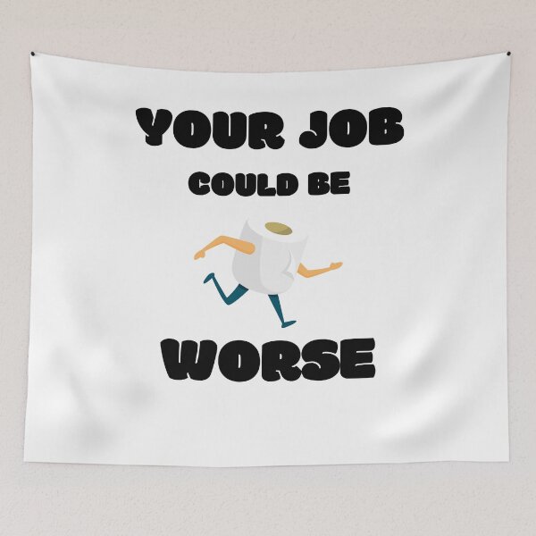 Item preview, Your Job Could Be Worse designed and sold by MissaMarket.