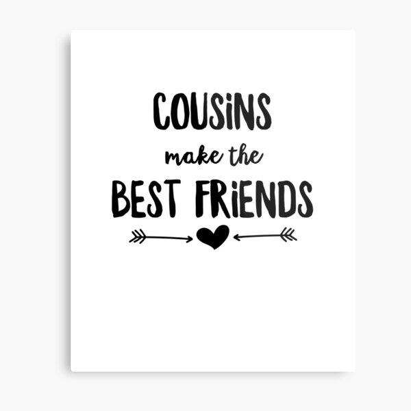 Produits Sur Le Theme Les Cousins Font Les Meilleurs Amis Citations Redbubble