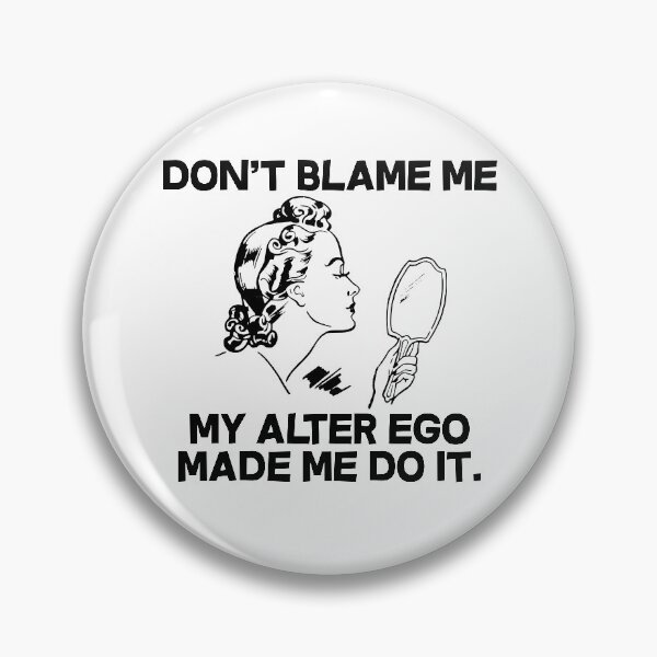 Item preview, My Alter Ego Made Me Do It designed and sold by dacdibac.