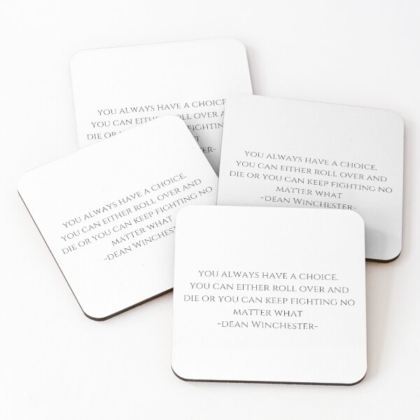 Item preview, you always have a choice.  you can either roll over and die or you can keep fighting no matter what  -Dean Winchester supernatural  designed and sold by LannisterOnMars.