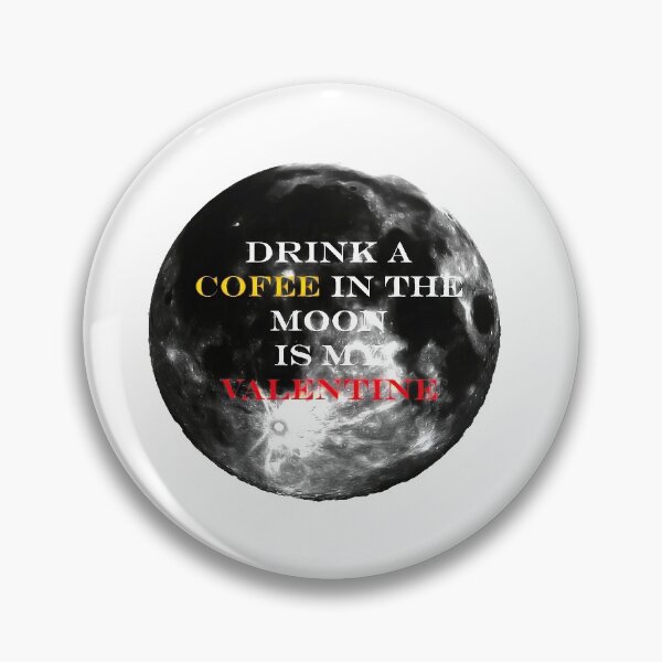 Item preview, Drink A Coffee In The Moon Is My Valentine designed and sold by GEORGETADL.