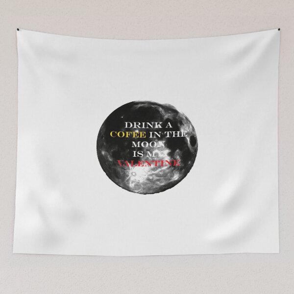 Item preview, Drink A Coffee In The Moon Is My Valentine designed and sold by GEORGETADL.