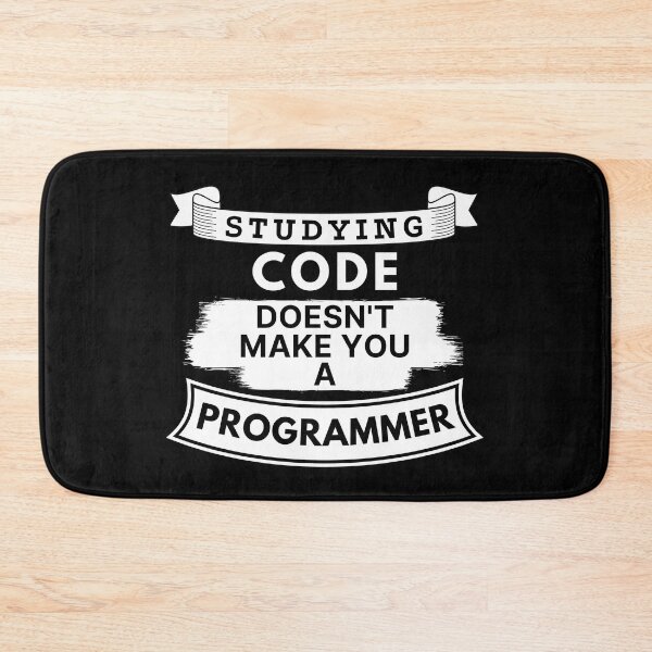 Item preview, Studying Code Doesn't Make You a Programmer designed and sold by TakeOnWisdom.
