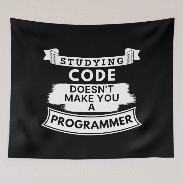 Item preview, Studying Code Doesn't Make You a Programmer designed and sold by TakeOnWisdom.
