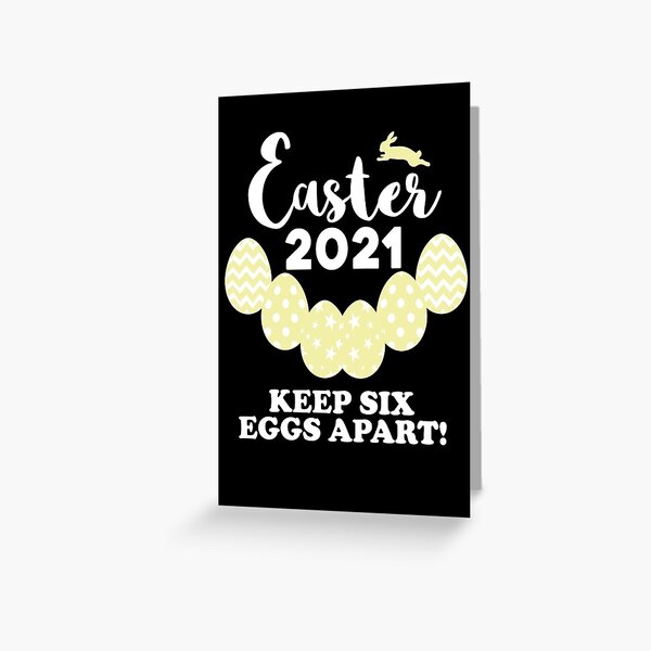 Yellow Easter 2021 6 Eggs Apart Quarantine 6ft feet parody Greeting Card