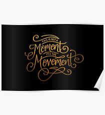 This Is Not A Moment, It's The Movement Poster