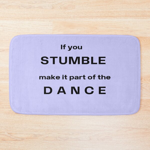 Item preview, If You Stumble Make It Part Of The Dance designed and sold by DigitalNobleman.