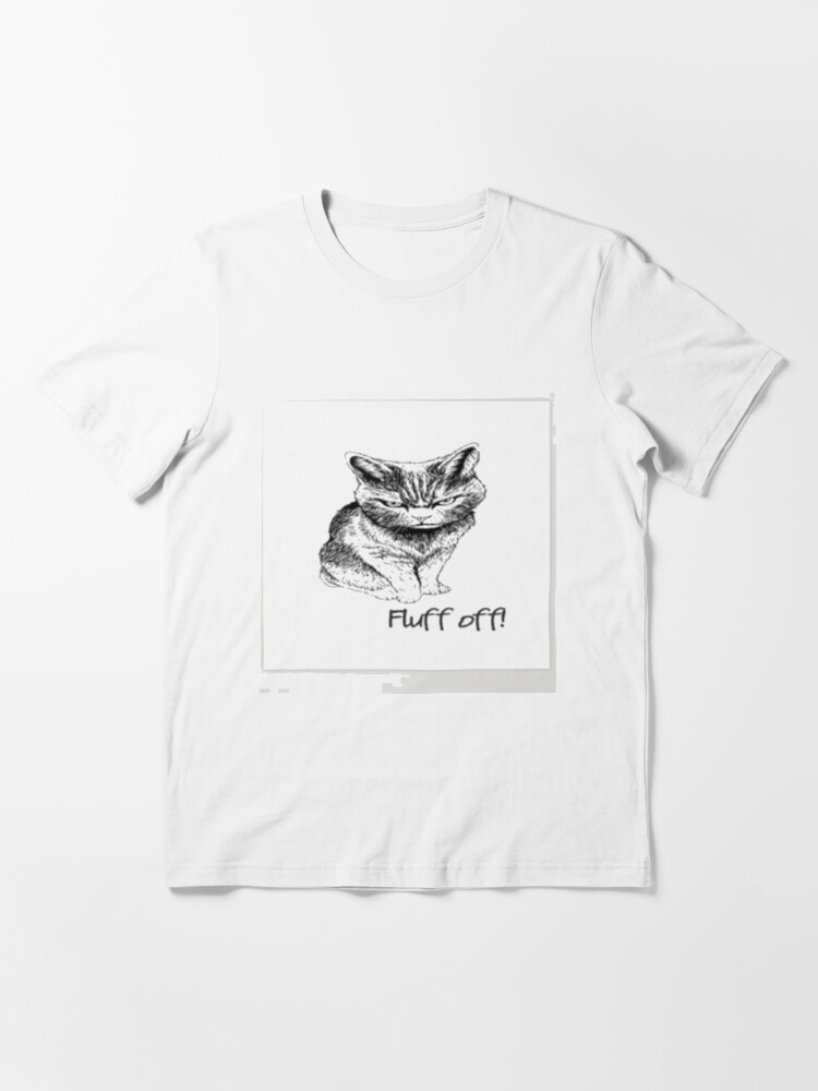 fluff off angry cat t shirt