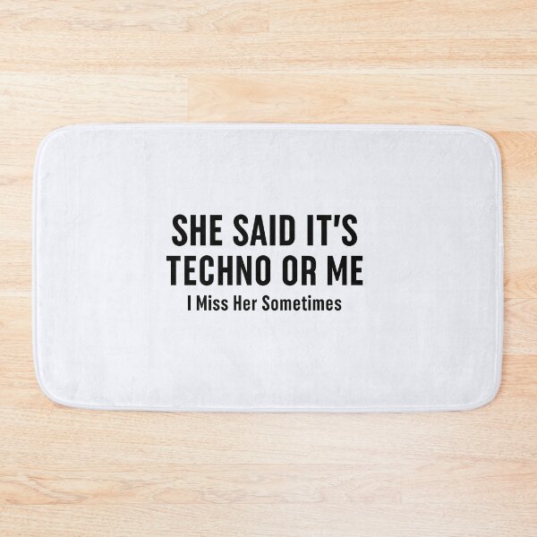 Item preview, She Said It's Techno or Me | Hipster | Electronic Music  | Underground Techno   designed and sold by niceb00y.