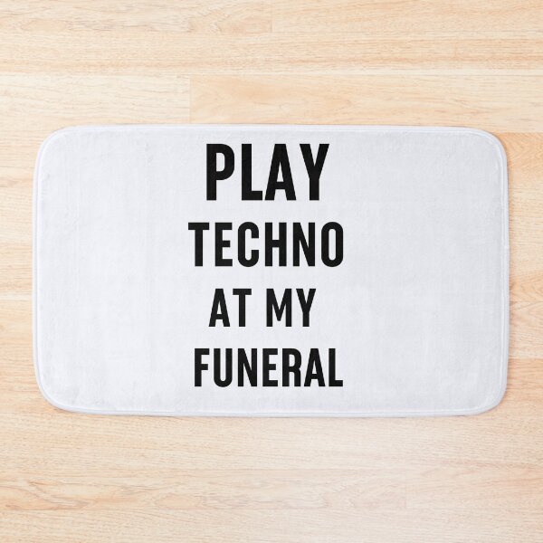 Item preview, Play Techno at My Funeral | Hipster | Electronic Music  | Music Fans  | Underground Techno  designed and sold by niceb00y.