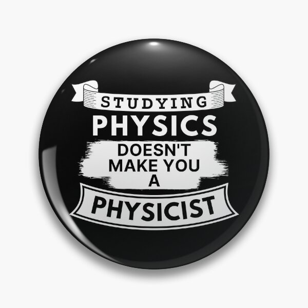 Item preview, Studying Physics Doesn't Make You a Physicist designed and sold by TakeOnWisdom.