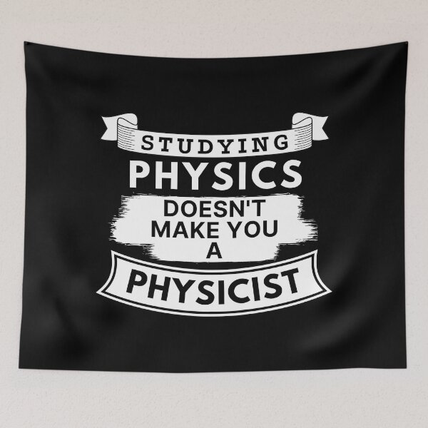 Item preview, Studying Physics Doesn't Make You a Physicist designed and sold by TakeOnWisdom.