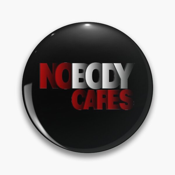 Item preview, No Nobody Cares Quote designed and sold by OB-Store.