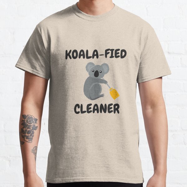 Koalafied Cleaner + Koala Bear = Love Cleaning Classic T-Shirt