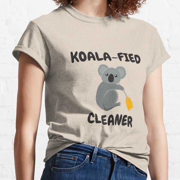 Koalafied Cleaner + Koala Bear = Love Cleaning Classic T-Shirt
